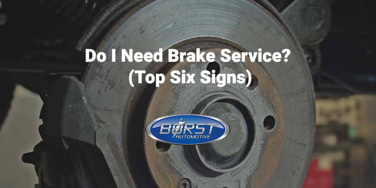 Do I Need Brake Service? (Top Six Signs)