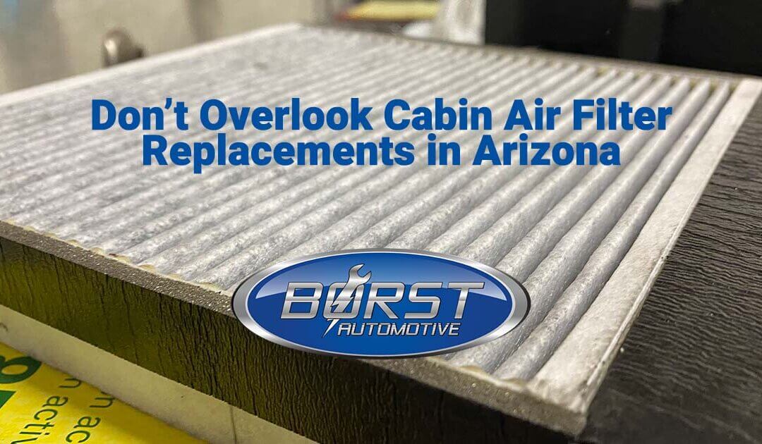 Don’t Overlook Cabin Air Filter Replacements in Arizona