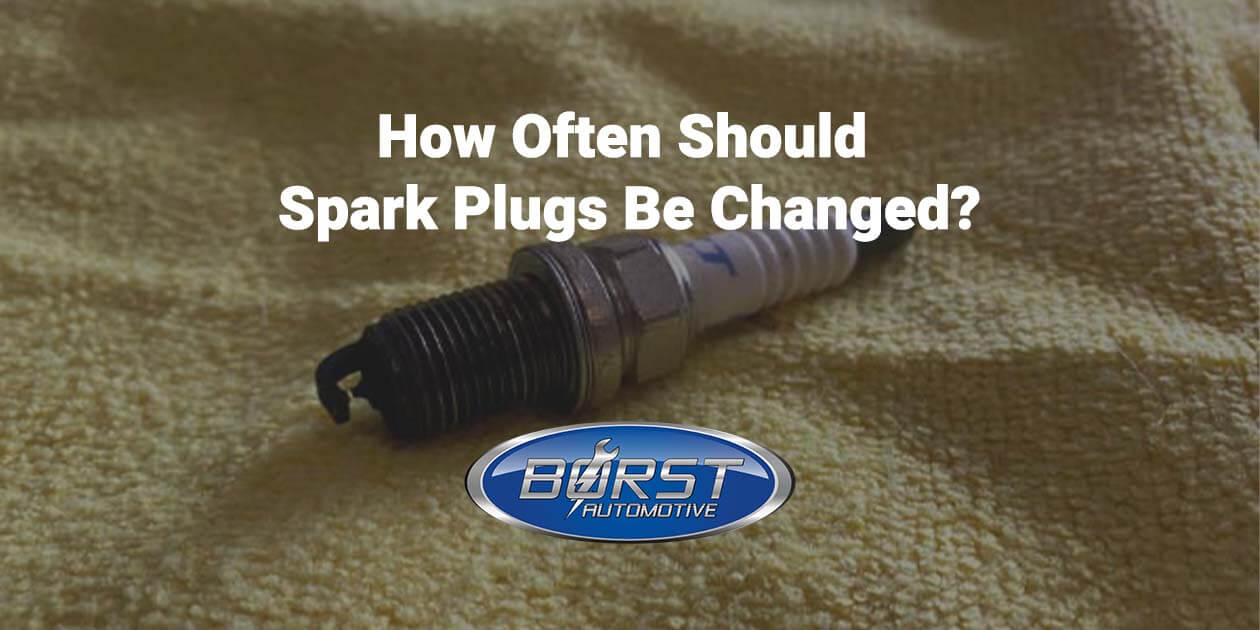 How Often Should Spark Plugs Be Changed?